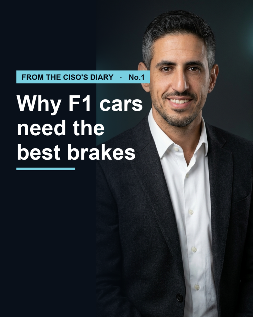 From the CISO's Diary #1 — Why F1 Cars Have the World's Best Brakes: Cybersecurity as a Business Enabler in the AI Era